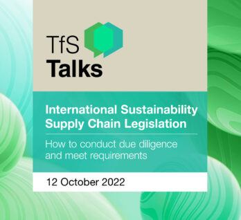 TfSTalks &#8211; International Sustainability Supply Chain Legislation &#8211; How to conduct due diligence and meet requirements