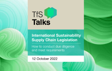 TfSTalks &#8211; International Sustainability Supply Chain Legislation &#8211; How to conduct due diligence and meet requirements